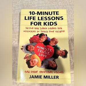 10-Minute life lessons for kids-52 fun and simple games & activities to teach